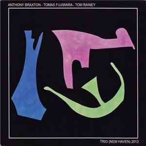 Anthony Braxton - Tomas Fujiwara - Tom Rainey - Trio (New Haven) 2013