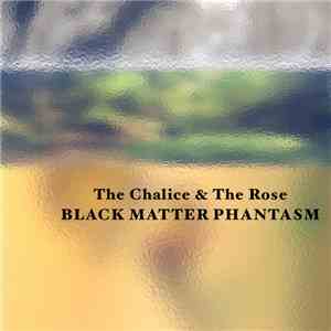 Black Matter Phantasm - The Chalice & The Rose