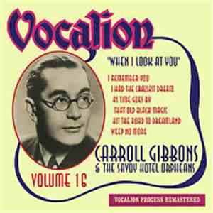 Carroll Gibbons And The Savoy Hotel Orpheans - When I Look At You - Volume  ...