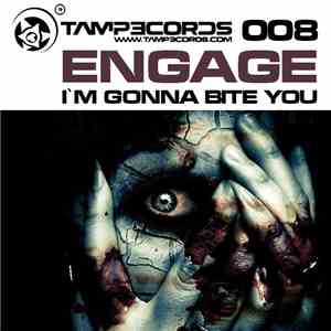 Engage  - I'm Gonna Bite You