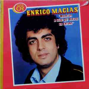Enrico Macias - Malheur A Celui Qui Blesse Un Enfant