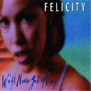 Felicity - We'll Never Get Along