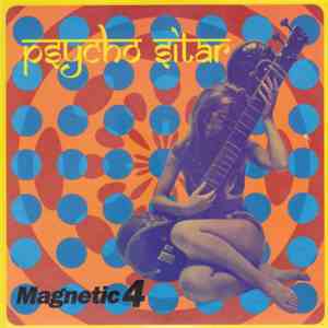 Magnetic 4 - Psycho Sitar