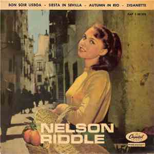 Nelson Riddle - Bon Soir Lisboa / Siesta In Sevilla / Autumn In Rio / Zigan ...