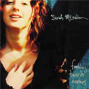 Sarah McLachlan - Fumbling Towards Ecstasy