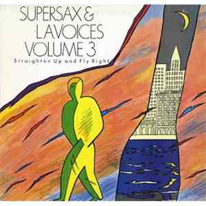 Supersax & L. A. Voices - Straighten Up And Fly Right Volume 3