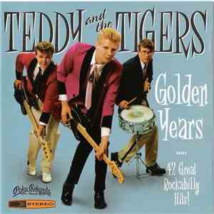 Teddy And The Tigers - Golden Years - 42 Great Rockabilly Hits!