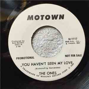 The Ones  - You Haven't Seen My Love