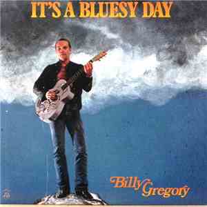Bill Gregory - It's A Bluesy Day
