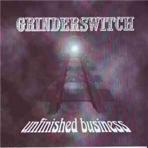Grinderswitch - Unfinished Business