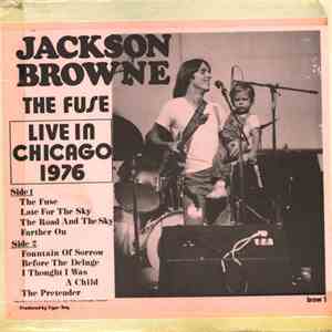 Jackson Browne - The Fuse - Live In Chicago 1976