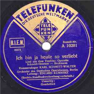 Karl Schmitt-Walter, Eduard Künneke - Ich Bin Ja Heute So Verliebt / Gondel ...