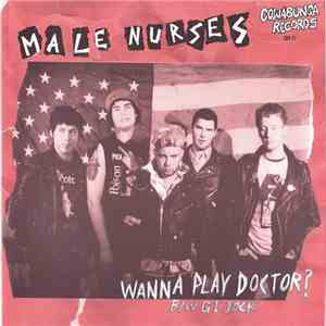 Male Nurses - Wanna Play Doctor? b/w GI Jock