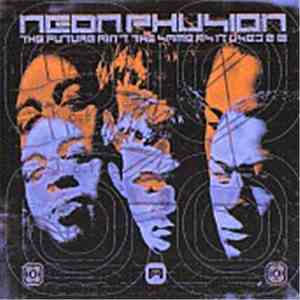 Neon Phusion - The Future Ain't The Same As It Used 2 B