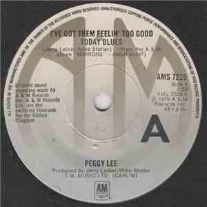 Peggy Lee - I've Got Them Feelin' Too Good Today Blues