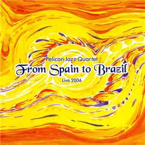 Pelican Jazz Quartet - From Spain to Brasil