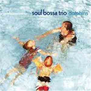 Soul Bossa Trio - Dolphins