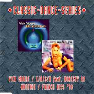 Vick Moore / C/A/S/H Feat. Honesty 69 - Breathe / French Kiss '99
