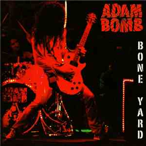 Adam Bomb - Bone Yard