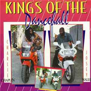 Charlie Chaplin , Josey Wales - Kings Of The Dancehall
