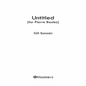 Gil Sansón - Untitled (For Pierre Boulez)