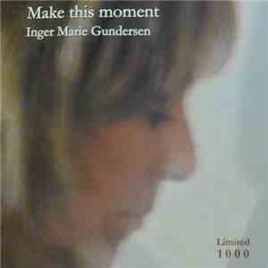 Inger Marie Gundersen - Make This Moment