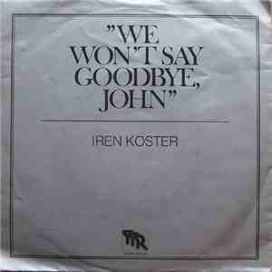 Iren Koster - We Won't Say Goodbye, John