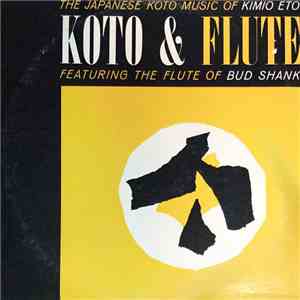 Kimio Eto & Bud Shank - Koto & Flute (The Japanese Koto Music Of Kimio Eto  ...