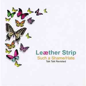 Leæther Strip - Such A Shame / Hate (Talk Talk Revisited)