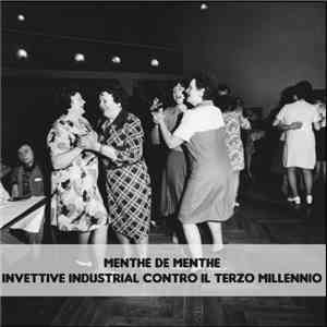 Menthe De Menthe - Invettive Industrial Contro Il Terzo Millennio