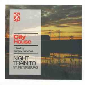 Sergey Sanches - City House: Night Train To St. Petersburg