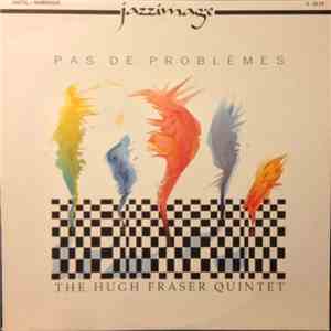 The Hugh Fraser Quintet - Pas De Problems