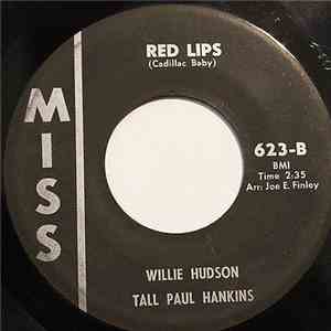 Willie Hudson, Tall Paul Hankins - It's You I'm Going To Miss / Red Lips
