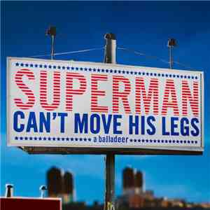 a balladeer - Superman Can't Move His Legs