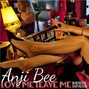 Anji Bee - Love Me Leave Me (Remix Single)