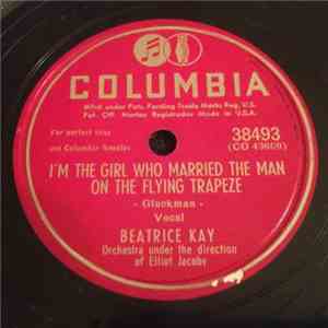 Beatrice Kay - I'm The Girl Who Married The Man On The Flying Trapeze / Put ...