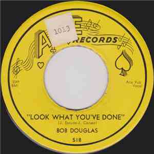Bob Douglas  / Rhythm Aces  - Look What You've Done / Rock & Roll March