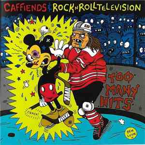 Caffiends / Rock N Roll Television - Too Many Hits