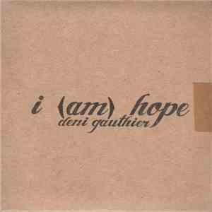 Deni Gauthier - I (Am) Hope