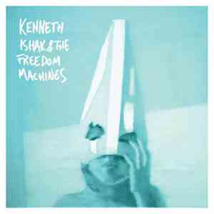 Kenneth Ishak & The Freedom Machines - Kenneth Ishak & The Freedom Machines