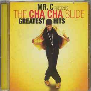 Mr. C - Mr. C Presents: The Cha Cha Slide Greatest Hits