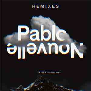 Pablo Nouvelle Ft. Lulu James - Wired (Remixes)