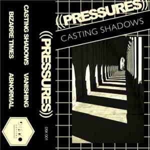 ((PRESSURES)) - Casting Shadows