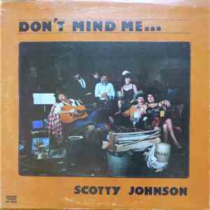 Scotty Johnson  - Don't Mind Me...