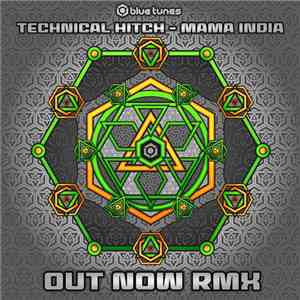Technical Hitch - Mama India (Out Now Remix)