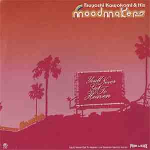 Tsuyoshi Kawakami & His Moodmakers - You'll Never Get To Heaven
