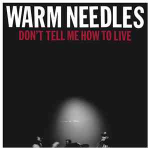 Warm Needles - Don't Tell Me How To Live