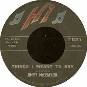 Jimmy McCracklin - Things I Meant To Say / Here Today And Gone Tomorrow