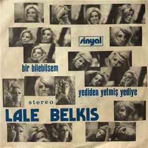 Lale Belkıs - Bir Bilebilsem / Yediden Yetmiş Yediye