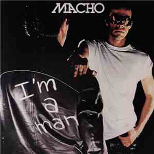 Macho - I'm A Man